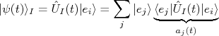 |\psi(t)\rangle_I = \hat U_I(t) |e_i\rangle = \sum_j{|e_j\rangle \underbrace{\langle e_j| \hat U_I(t) |e_i\rangle}_{a_j(t)}}