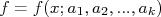 f = f(x;a_1,a_2,...,a_k)