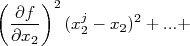 \left (\frac{\partial f}{\partial x_2} \right )^2 (x_2^j-x_2)^2 +...+