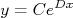 y= Ce^{Dx} y= Ce^{Dx}