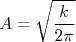 A = \sqrt{\frac{k}{2\pi}}