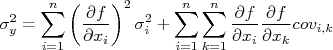 \sigma_y^2 = \sum_{i=1}^{n}\left(\frac{\partial f}{\partial x_i}\right)^2 \sigma_i^2 + \sum_{i=1}^{n}\sum_{k=1}^{n} \frac{\partial f}{\partial x_i}\frac{\partial f}{\partial x_k}cov_{i,k}