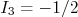 I_3 = -1/2