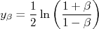 y_\beta = \frac{1}{2}\ln\left(\frac{1+\beta}{1-\beta} \right)