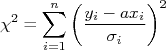 \chi^2 = \sum_{i=1}^{n}\left( \frac{y_i-ax_i}{\sigma_i}\right)^2