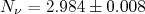 N_\nu = 2.984 \pm 0.008 N_\nu = 2.984 \pm 0.008