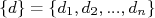 \{d\} = \{d_1,d_2,...,d_n\}