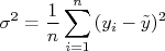 \sigma^{2} = \frac{1}{n} \sum_{i=1}^{n}{(y_i-\tilde{y})^2}