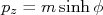 p_z=m\sinh{\phi}