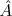 \hat A