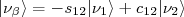 |\nu_\beta \rangle = -s_{12} |\nu_1 \rangle + c_{12}|\nu_2 \rangle |\nu_\beta \rangle = -s_{12} |\nu_1 \rangle + c_{12}|\nu_2 \rangle
